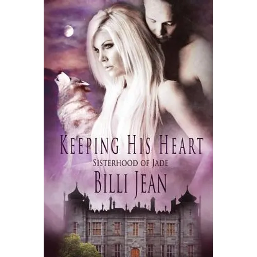 Sisterhood of Jade: Keeping his Heart