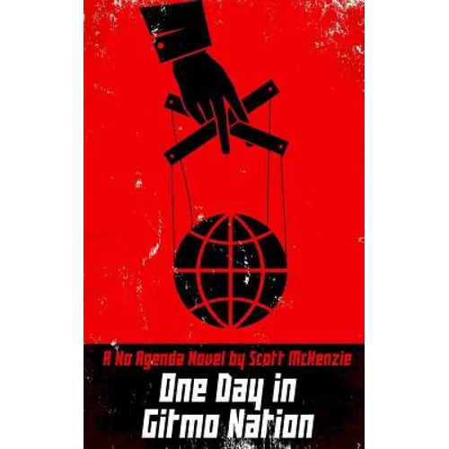 One Day in Gitmo Nation (A No Agenda Novel)