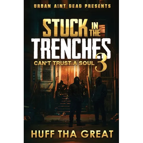 Stuck In The Trenches 3: Can't Trust A Soul