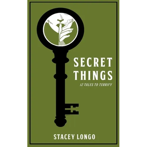 Secret Things: Twelve Tales to Terrify