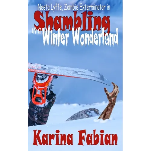 Shambling in a Winter Wonderland: Neeta Lyffe, Zombie Exterminator