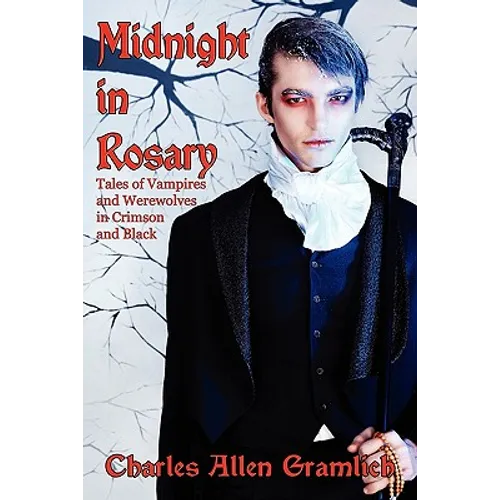 Midnight in Rosary: Tales of Vampires and Werewolves in Crimson and Black