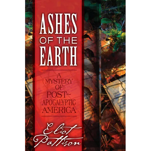 Ashes of the Earth: A Mystery of Post-Apocalyptic America