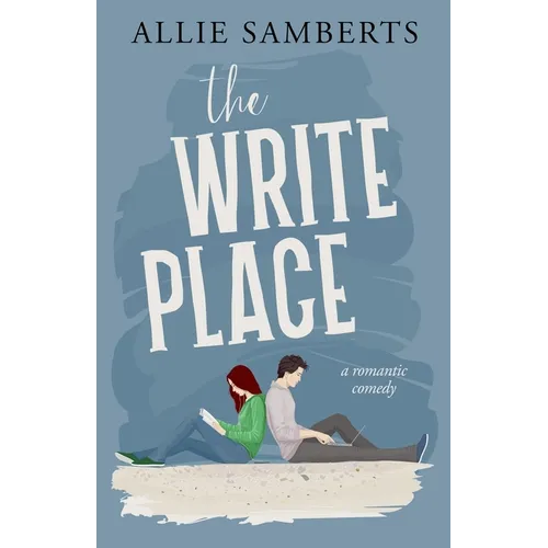 The Write Place: A Sweet and Spicy Romantic Comedy