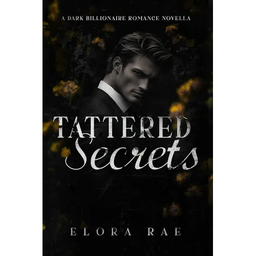 Tattered Secrets: A Dark Billionaire Romance Novella