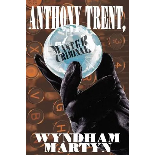 Anthony Trent, Master Criminal