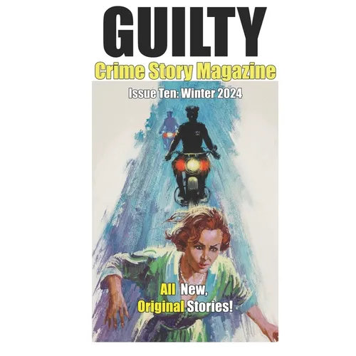 Guilty Crime Story Magazine: Issue 010 - Winter 2024