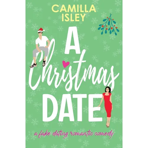 A Christmas Date: A Festive Holidays Romantic Comedy (Special Green Borders Edition)