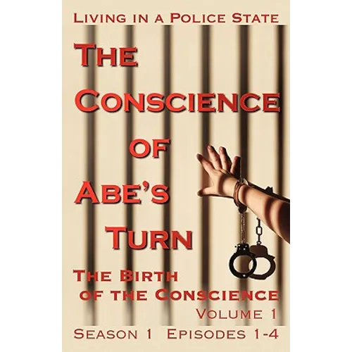 The Conscience of Abe's Turn: The Birth of the Conscience, Volume 1 (Season 1, Episodes 1-4)