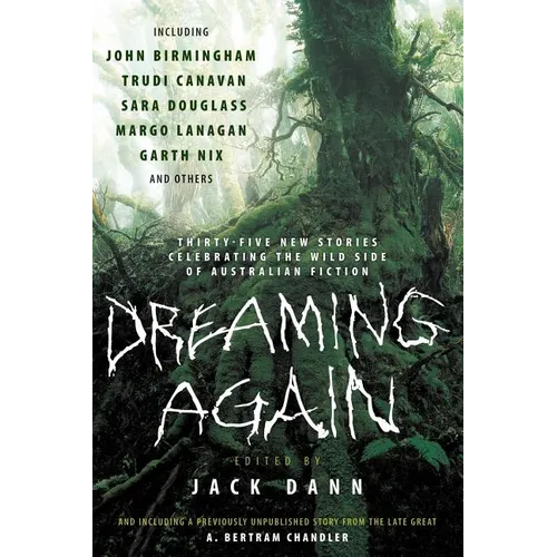 Dreaming Again: Thirty-Five New Stories Celebrating the Wild Side of Australian Fiction