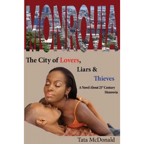 Monrovia: The City of Lovers, Liars, and Thieves