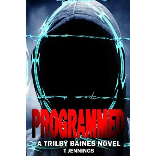 Programmed: A Trilby Baines Thriller